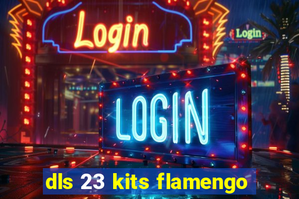 dls 23 kits flamengo