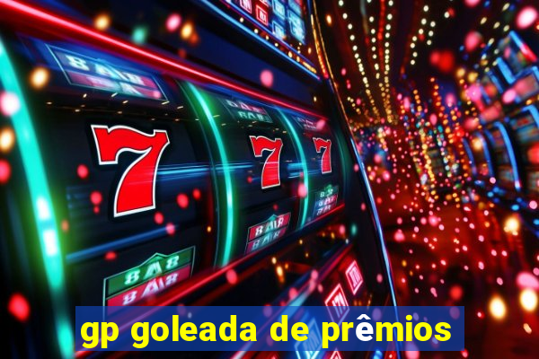 gp goleada de prêmios