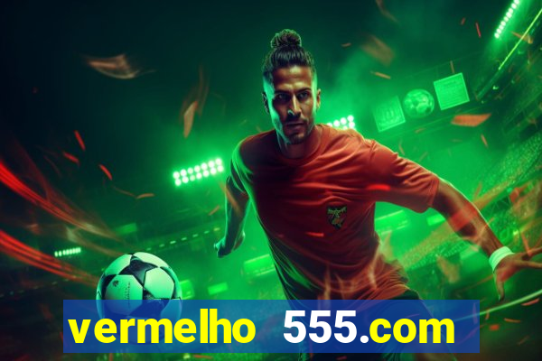 vermelho 555.com paga mesmo