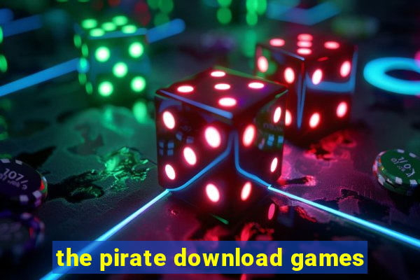 the pirate download games