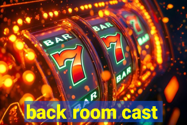 back room cast