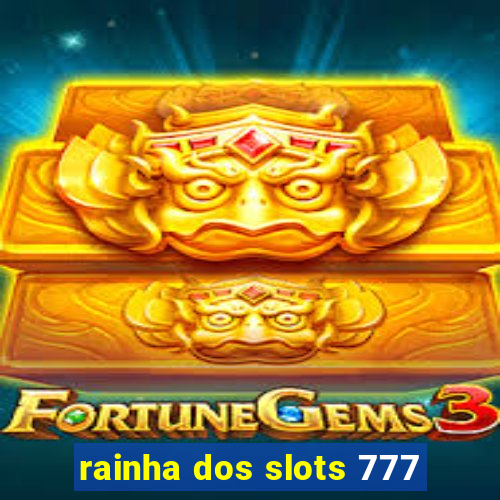 rainha dos slots 777