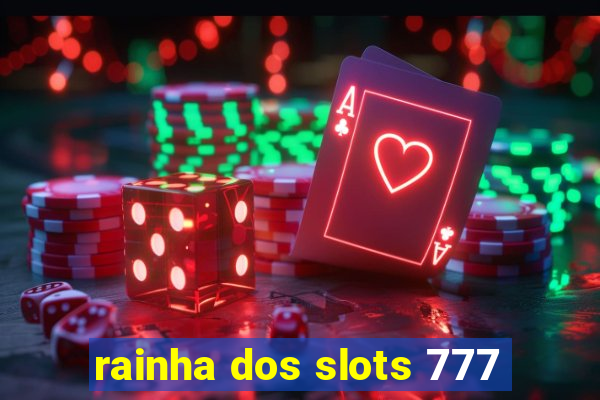 rainha dos slots 777