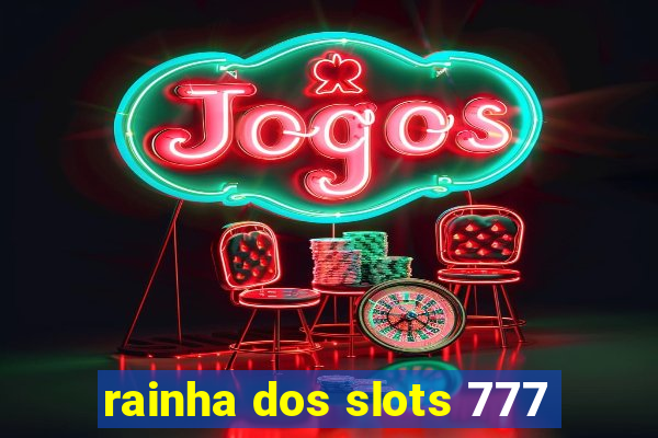 rainha dos slots 777