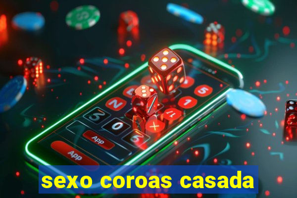 sexo coroas casada