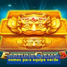 nomes para equipe verde