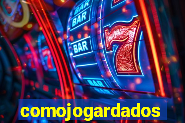 comojogardados
