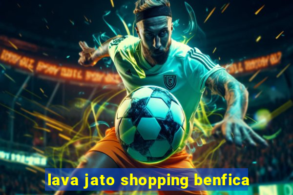 lava jato shopping benfica