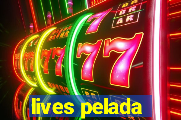 lives pelada
