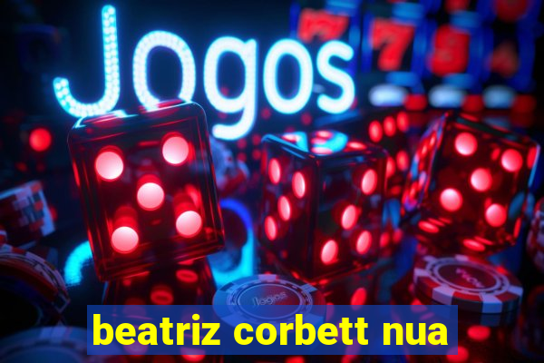 beatriz corbett nua