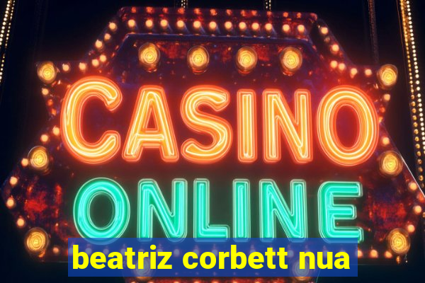 beatriz corbett nua