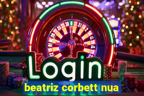 beatriz corbett nua