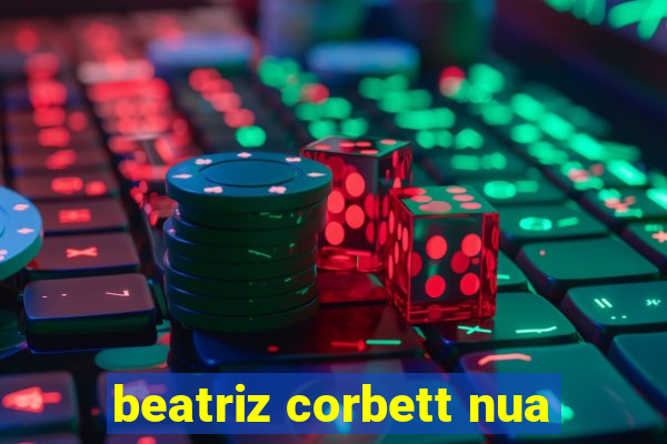 beatriz corbett nua