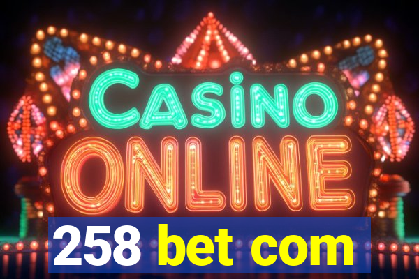 258 bet com
