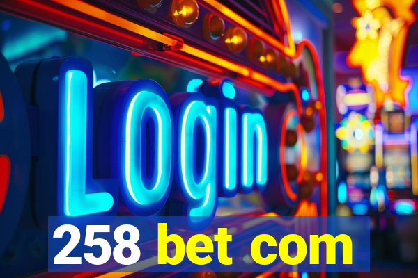 258 bet com