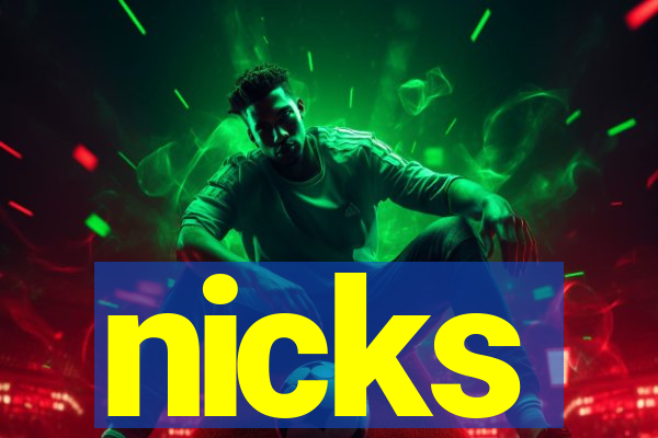 nicks