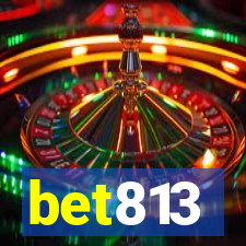 bet813