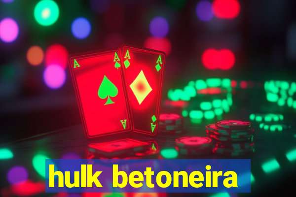 hulk betoneira