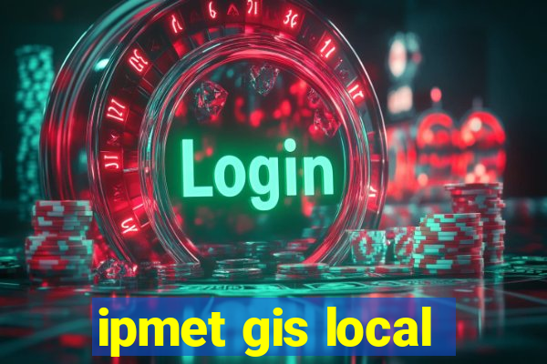 ipmet gis local