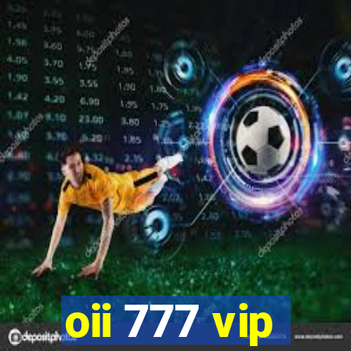 oii 777 vip