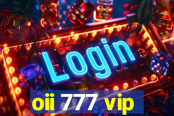 oii 777 vip