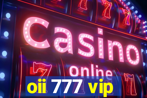 oii 777 vip