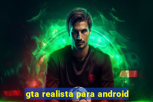 gta realista para android