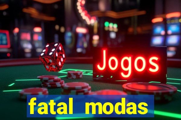 fatal modas barreiras bahia