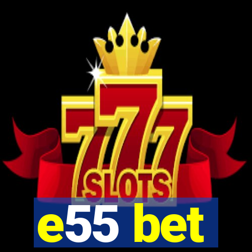 e55 bet