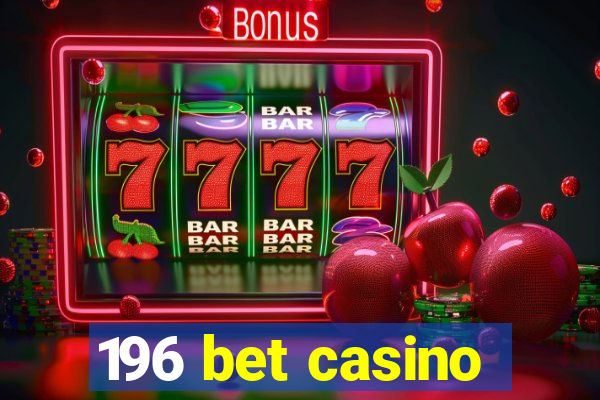 196 bet casino