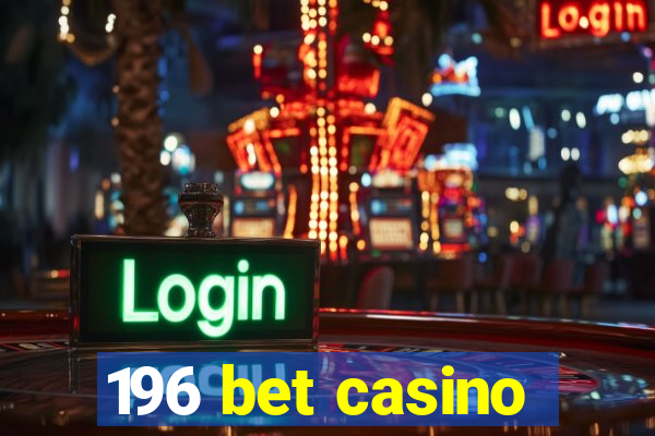 196 bet casino