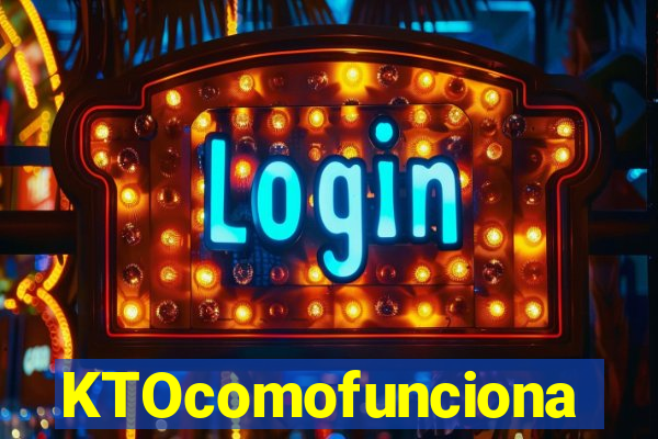 KTOcomofunciona