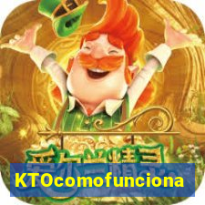 KTOcomofunciona