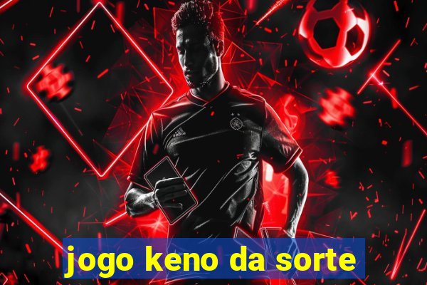 jogo keno da sorte