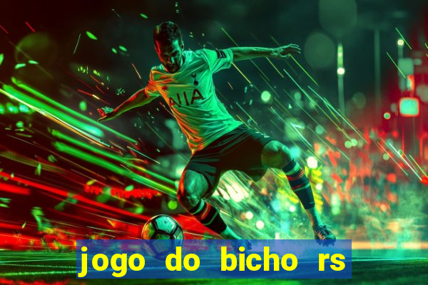 jogo do bicho rs resultado certo de hoje 14h 18h rj hoje