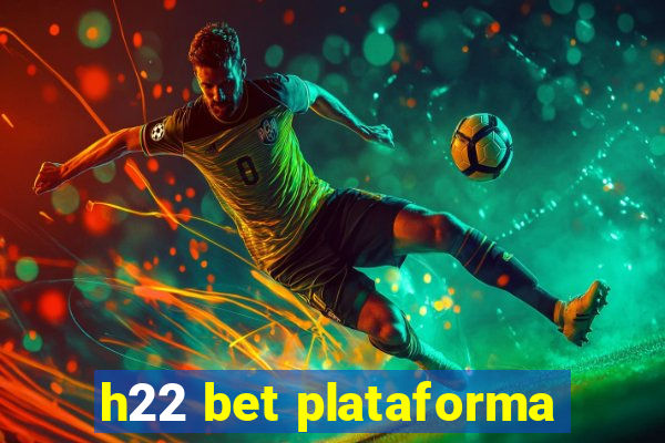 h22 bet plataforma