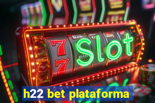 h22 bet plataforma