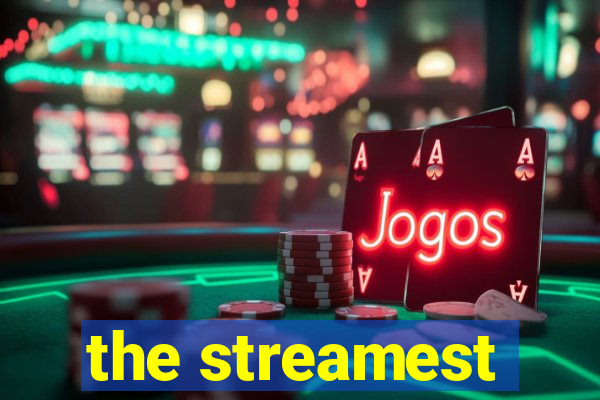 the streamest