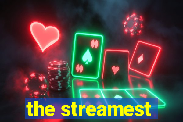 the streamest