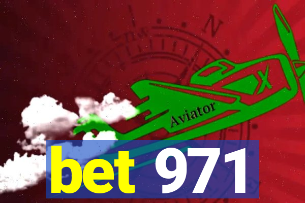 bet 971