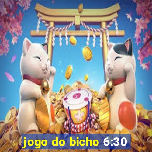 jogo do bicho 6:30