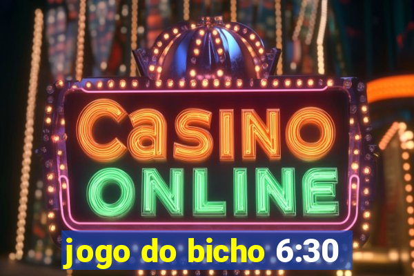 jogo do bicho 6:30