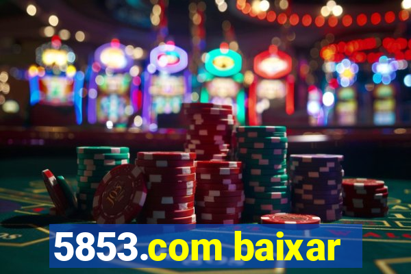 5853.com baixar