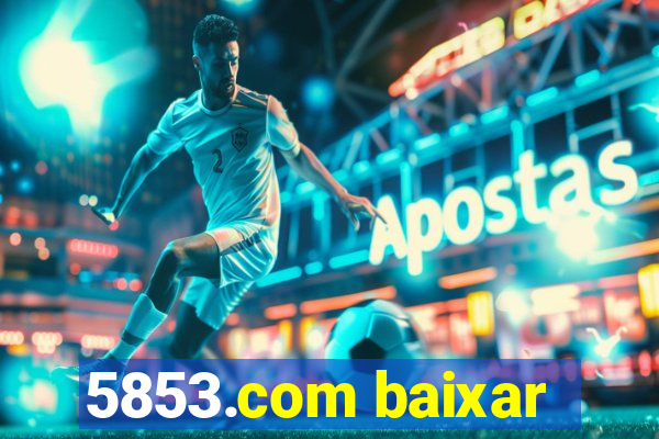 5853.com baixar