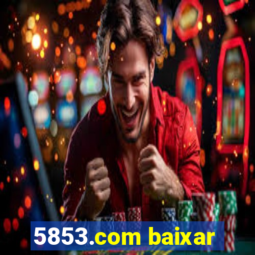 5853.com baixar