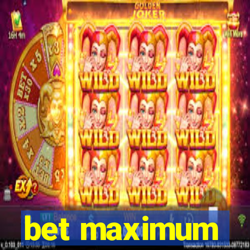 bet maximum
