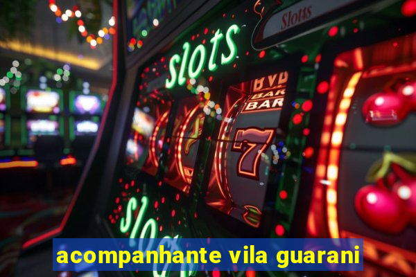 acompanhante vila guarani