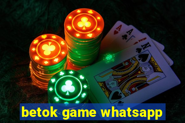 betok game whatsapp