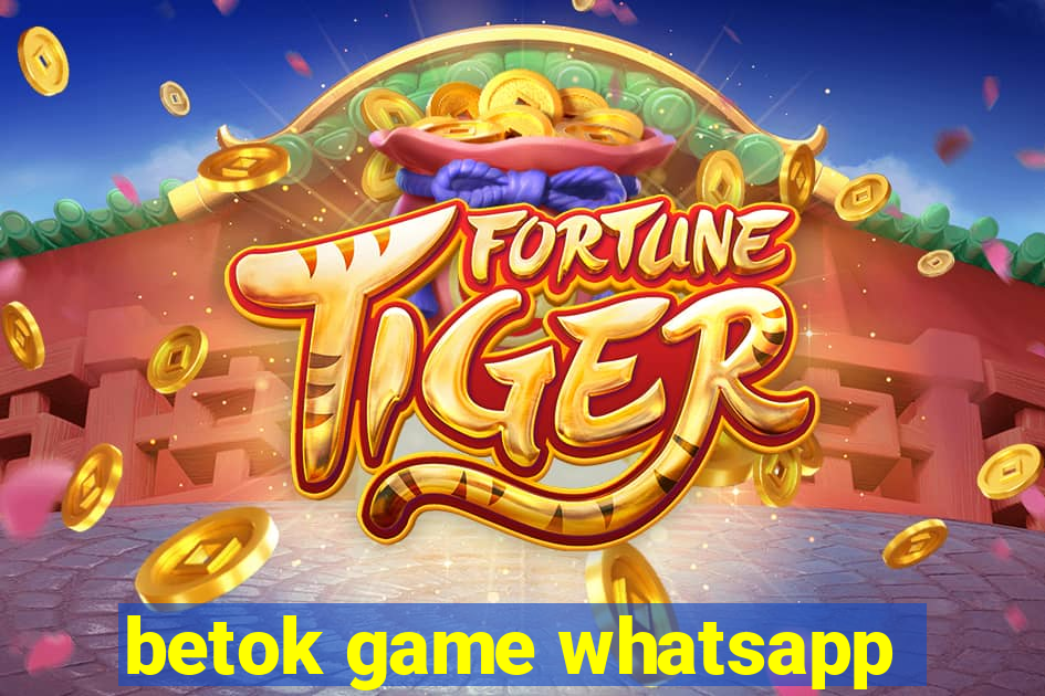 betok game whatsapp