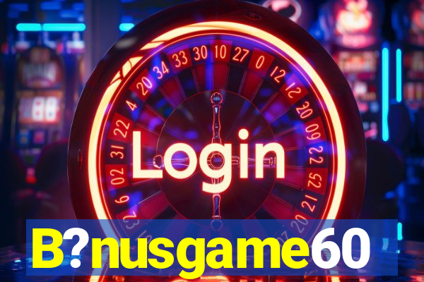 B?nusgame60
